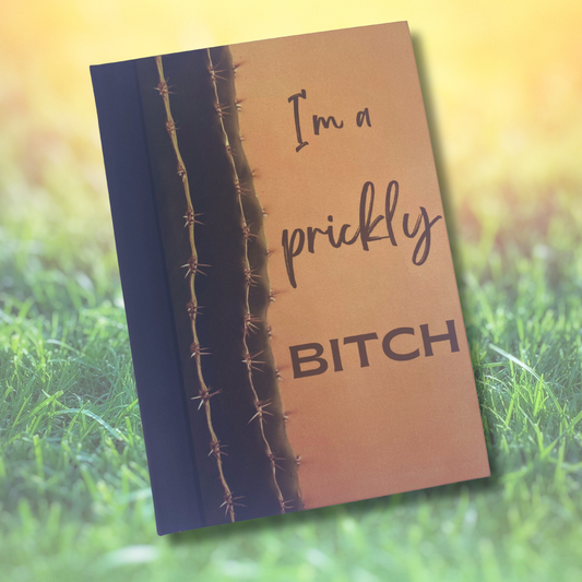 NOTEBOOK: I'm A Prickly Bitch